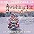 Wishing for Mistletoe: A Small Town Christian Romance (Love on Sanctuary Shores, Book 6)
