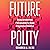 Future Polity: Using Autonomous Policymaking to Shape Progressive Societies