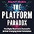 The Platform Paradox: How Digital Businesses Succeed in an Ever-Changing Global Marketplace