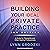 Building Your Ideal Private Practice: A Guide for Therapists and Other Healing Professionals