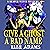 Give a Ghost a Bad Name: A Reaper Witch Mystery, Book 6