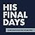 His Final Days: Lessons from the End of Jesus’ Life (and After!)