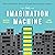 The Imagination Machine: How to Spark New Ideas and Create Your Company's Future