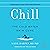 Chill: The Cold Water Swim Cure: A Transformative Guide to Renew Your Body & Mind