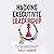 Hacking Executive Leadership: Go from Insecure, Indecisive, and Overloaded to Confident, Influential, and Effective