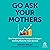 Go Ask Your Mothers: One Simple Step for Managers to Support Working Moms for Team Success