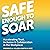 Safe Enough to Soar: Accelerating Trust, Inclusion, & Collaboration in the Workplace