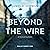 Beyond the Wire