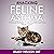Hacking Feline Asthma: 19 Tactics to Help Your Kitty Catch Their Breath Again