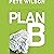 Plan B: What to Do When God Doesn't Show Up the Way You Thought He Would