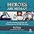 Heroes Are Human: Lessons in Resilience, Courage, and Wisdom from the COVID Front Lines
