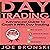 Day Trading: Advanced Guide to Crash It with Day Trading: Day Trading Bible, Book 3