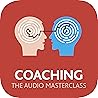 Coaching: The Audio Masterclass