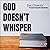God Doesn't Whisper