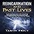 Reincarnation and Past Lives: Exploring Reincarnation with Compelling Examples of Past Life Experiences and How to Determine Your Own Past Life History