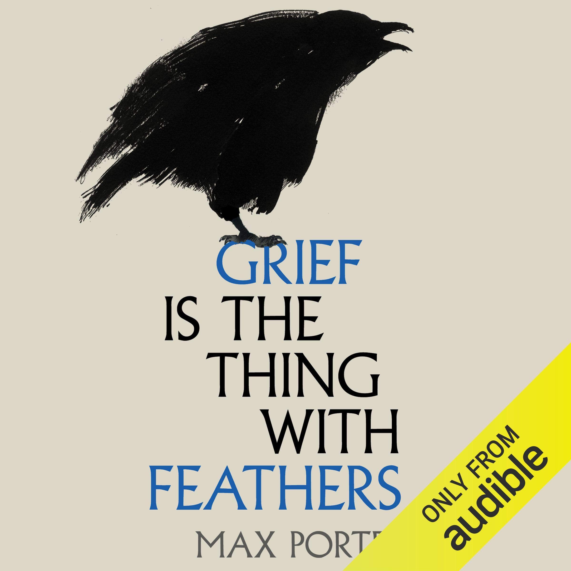 Grief Is the Thing with Feathers