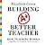 Building a Better Teacher: How Teaching Works (and How to Teach It to Everyone)