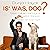 Is' was, Dog?: Mein Leben m...