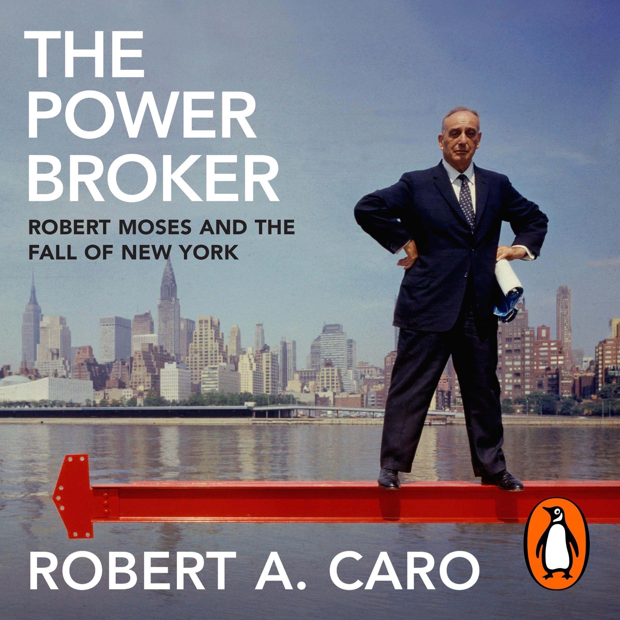 The Power Broker: Robert Moses and the Fall of New York