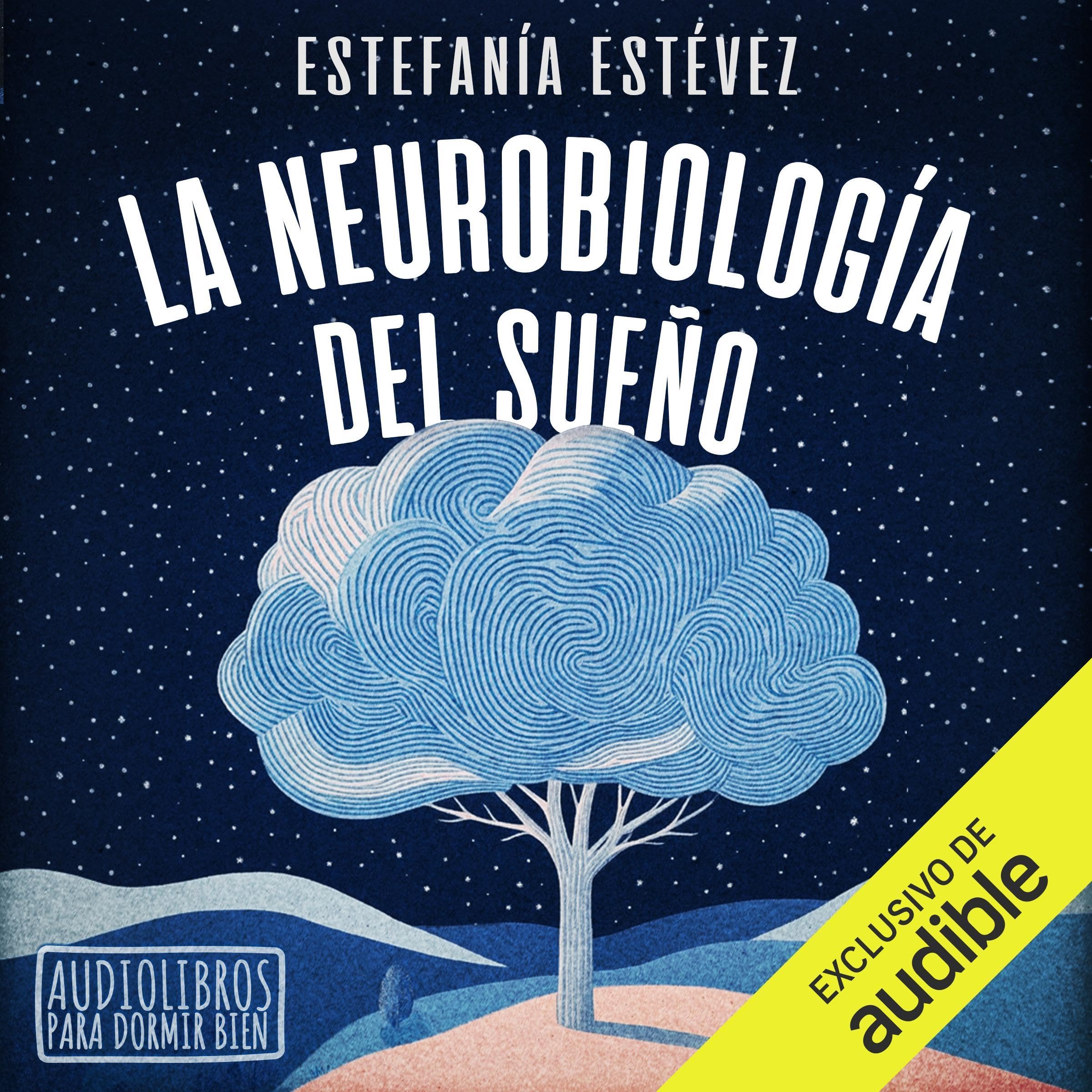 Portada de La neurobiología del sueño: Audiolibros para dormir bien, de Estefanía Estévez