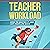 Teacher Workload: How to Master It and Get Your Life Back