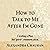 How to Talk to Me after I'm Gone: Creating a Plan for Spirit Communication