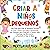 Criar a niños pequeños [Raising Young Children]: Una guía para usar la disciplina positiva y criar a niños con buena autoestima, con consejos para enseñarle a dormir solo, controlar ... y enseñarle a usar el baño [A Guide to Using Positive Discipline a...