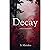 Decay: a tale of destruction