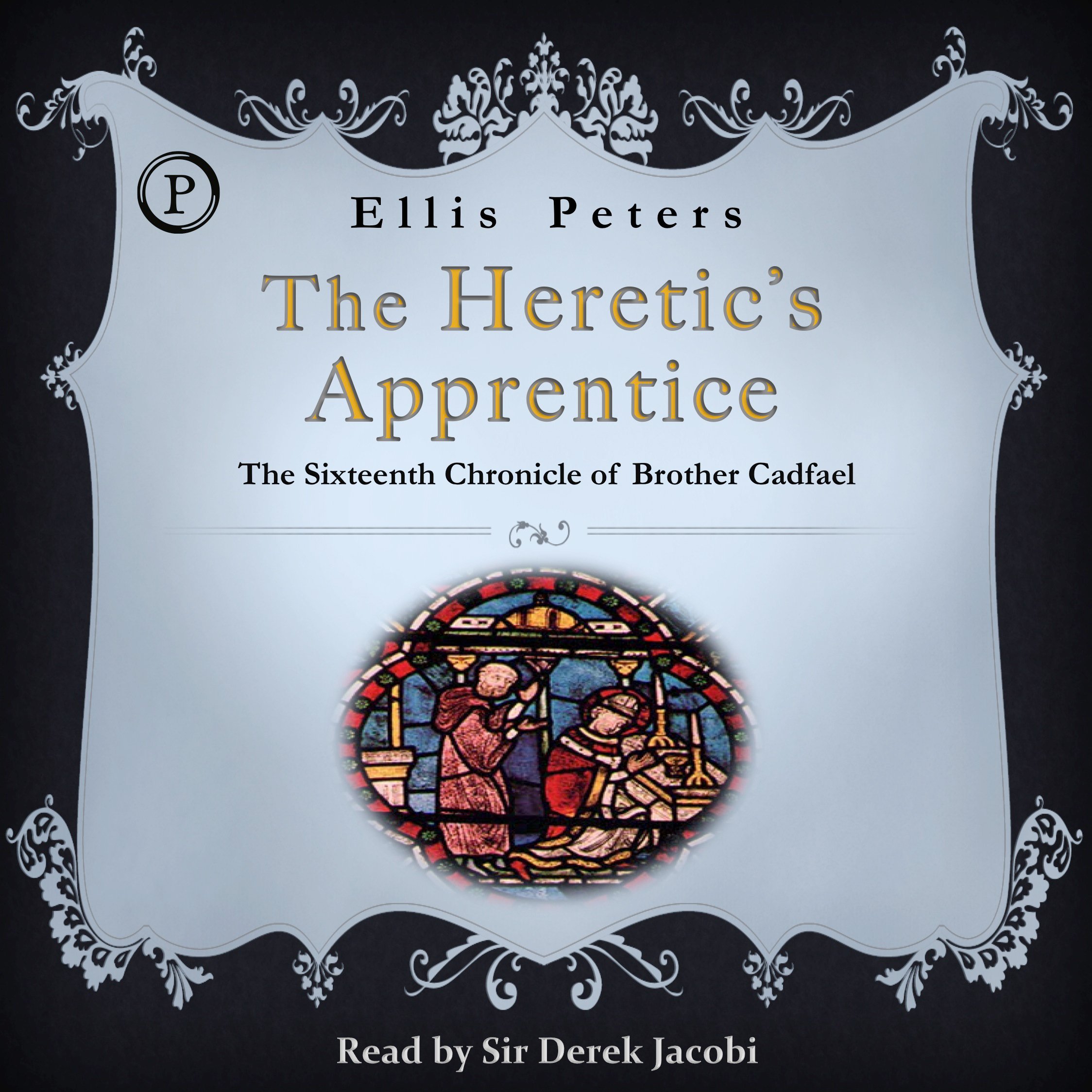 The Heretic's Apprentice: The Sixteenth Chronicle of Brother Cadfael