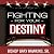 Fighting for Your Destiny