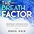 The Breath Factor: A Beginner's Guide to Breathing Techniques Through Mindful Concentration for Your Psychological and Physical Wellbeing