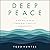 Deep Peace: Finding Calm in a World of Conflict and Anxiety