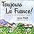 Toujours La France!: Living the Dream in Rural France