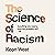 The Science of Racism: Everything you need to know but probably don't - yet