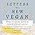 Letters to a New Vegan: Words to Inform, Inspire, and Support a Vegan Lifestyle