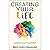Creating Your Life