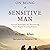 On Being a Sensitive Man: Success Strategies for Harnessing Your Highly Sensing Nature