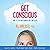 Get Conscious: How to Stop Overthinking and Come Alive