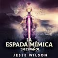La Espada Mímica [The Mimic Sword]