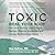 Toxic: Heal Your Body from Mold Toxicity, Lyme Disease, Multiple Chemical Sensitivities, and Chronic Environmental Illness