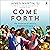 Come Forth: The Promise of Jesus's Greatest Miracle