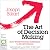 The Art of Decision Making: How we Move from Indecision to Smart Choices