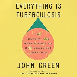 Everything Is Tuberculosis by John Green