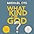 What Kind of God?: Responses to 10 Popular Accusations