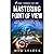 Mastering Point of View: How to Choose, Use, and Master POV in Your Fiction
