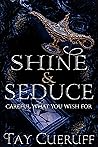 Shine and Seduce (Careful What You Wish For, #1)