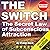 The Switch: The Secret Law of Subconscious Attraction