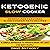 Ketogenic Slow Cooker: Newest and Flavored Slow Cooker Keto Recipes: A Simple Approach to Proven Rapid Fat Loss for Busy People