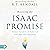 Receiving the Isaac Promise: Position Yourself for the Fullness of God's End-Time Outpouring