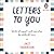 Letters to You: Words of Support and Inspiration for Difficult Times